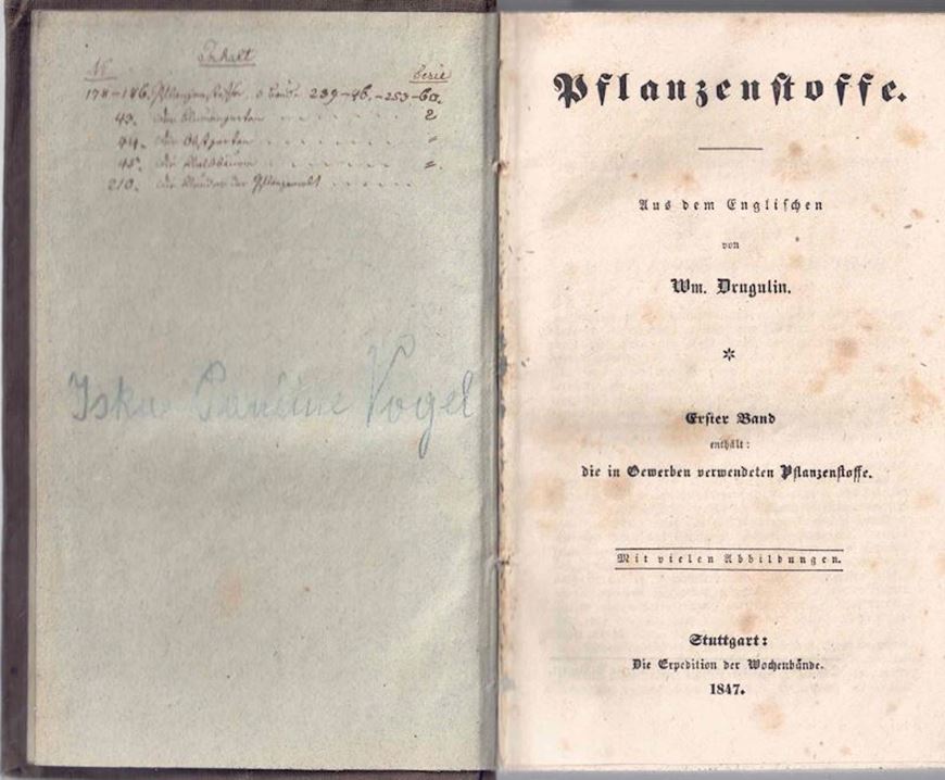 Pflanzenstoffe. Aus dem Englischen. 3 Bände gebunden in einen Band. Stuttgart 1847- 1848. illus.360,296, 276 S. - (Gebunden mit:) Roth, Theodor. Der Blumengarten. 55 S. - (Gebunden mit:).  Franz Kottenkamp: Der Obstgarten. & Die Waldbäume. 8vo. Leinen.