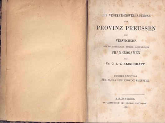 Die Vegetationsverhältnisse der Provinz Preussen und Verzeichnis der in derselben bisher gefundenen Phanerogamen. Zweiter Nachtrag zur Flora der Provinz Preussen.Marienwerder 1866. VIII,  172 S. 8vo. Pappband.
