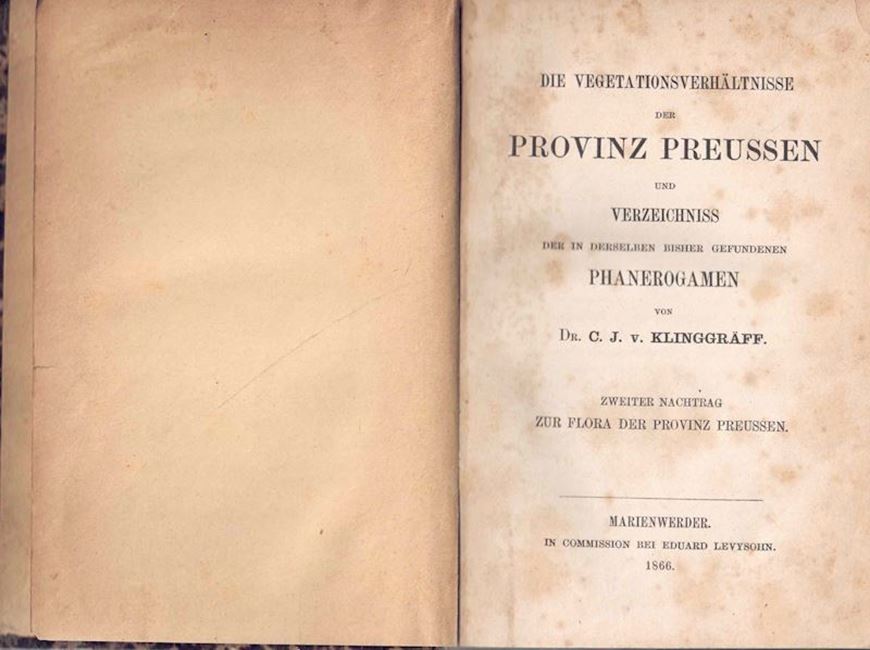 Die Vegetationsverhältnisse der Provinz Preussen und Verzeichnis der in derselben bisher gefundenen Phanerogamen. Zweiter Nachtrag zur Flora der Provinz Preussen.Marienwerder 1866. VIII,  172 S. 8vo. Pappband.