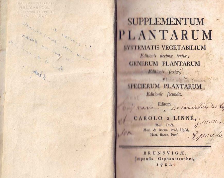 Supplementum Plantarum Systematis Vegetabilium Editionis decimae tertiae, Generum Plantarum Editionis sextae et Specierum Plantarum Editionis Secundae. Brunsvigae 1781. (Impensis Organnotrophei), XI, 467 p. Halfleather.