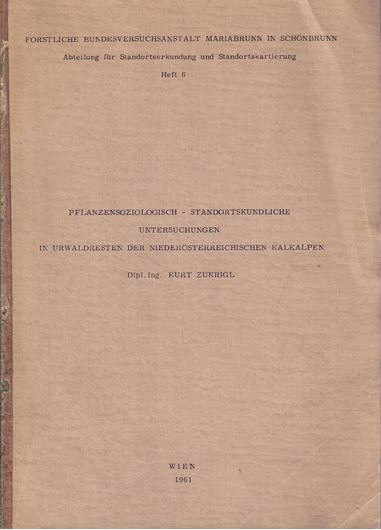 Pflanzensoziologisch - Standortskundliche Untersuchungen in Urwaldresten der Niederösterreichischen Kalkalpen. 1961. (Forstliche Versuchsanstalt Mariabrunn in Schönbrunn, Abt. für Standortserkundung und Standortskartierung, Heft 6). VII, 194 S. 4to. Broschiert.