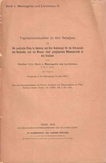 Vegetationsstudien in den Ostalpen, III: Die pontische Flora in Kärnten und ihre Bedeutung für die Erkenntnis des Bestandes und des Wesens einer postglazialen Wärmeperiode in den Ostalpen. 1913. (Kaisel.Akademie der Wissenschaften in Wien, Mathem.-naturwiss. Klasse, Bd. CXXII, Abt.1). 3 Taf. 110 S. gr8vo. Broschiert.