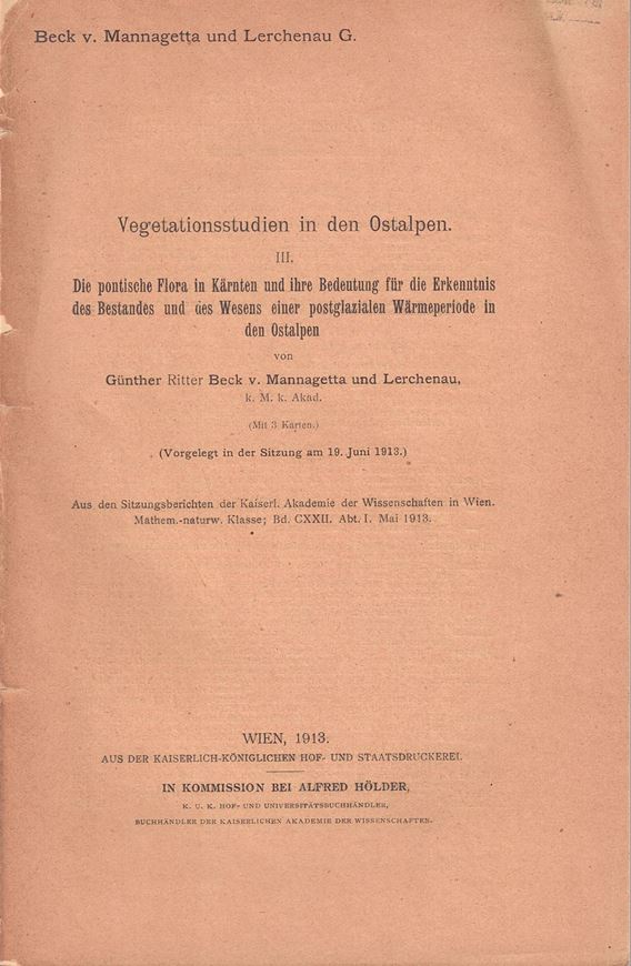 Vegetationsstudien in den Ostalpen, III: Die pontische Flora in Kärnten und ihre Bedeutung für die Erkenntnis des Bestandes und des Wesens einer postglazialen Wärmeperiode in den Ostalpen. 1913. (Kaisel.Akademie der Wissenschaften in Wien, Mathem.-naturwiss. Klasse, Bd. CXXII, Abt.1). 3 Taf. 110 S. gr8vo. Broschiert.