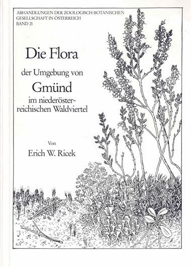 Die Flora der Umgebung von Gmuend im niederoesterreichischen Waldviertel. 1982. (Abhandlungen der Zoologisch-Botanischen Gesellschaft in Oesterreich, Bd. 21). 22 Abb. 204 S. gr8vo. Paper bd.