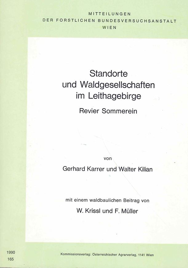 Standorte und Waldgesellschaften im Leithagebirge. Revier Sommerein. Mit einem waldbaulichen Beitrag von W. Krissl und F. Müller. 1990. (Mitt.Forstl. Bundesversuchsanstalt, Wien, Band 165). Mehrere gefaltete Beilagen. 244 S. gr8vo. Broschiert.