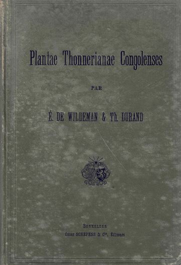 Plntae Thonnerianae Congolenses ou Enumération des Plantes Réoltées en 1896 par M. Fr. Thonner dans le Distrct des Bangalas. Avec une introduction d e M. Fr. Thonner. Bruxelles. 1900. 1 carte. 23 lithogr. pls. XX, 29 p. gr8vo. Hardcover.