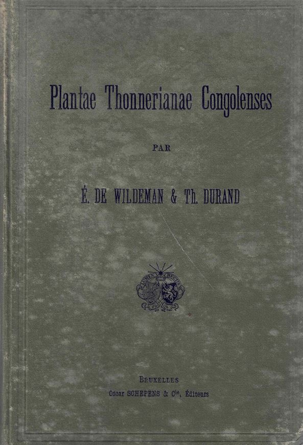 Plntae Thonnerianae Congolenses ou Enumération des Plantes Réoltées en 1896 par M. Fr. Thonner dans le Distrct des Bangalas. Avec une introduction d e M. Fr. Thonner. Bruxelles. 1900. 1 carte. 23 lithogr. pls. XX, 29 p. gr8vo. Hardcover.
