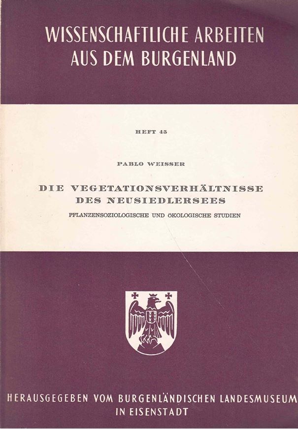 Die Vegetationsverhältnisse des Neusiedlersees. Pflanzensoziologische und Ökologische Studien. 1970. (Wiss. Arbeiten aus dem Burgenland, 45). Diverse gefaltete Tabellen im Anhang. 83 S. gr8vo. Broschiert.
