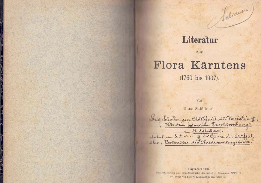 Literatur zur Flora Kärntens (1760 bis 1907). Klagenfurt 1908. (Jb. nat.-hist.Mus, XXVIII).. 170 S. -(Gebunden mit:) Sabidussi, Hans: Kärntens botanische Durchforschung. 1925(?). (Carinthia II, Jg. 112 & 113).. 14 S. Halbleinen.
