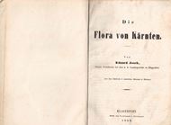 Die Flora von Kärnten. Klagenfurt 1853. (Jahrbuch d, naturhist. Museums in Kärnten). 132 S. gr8vo. Hardcover.