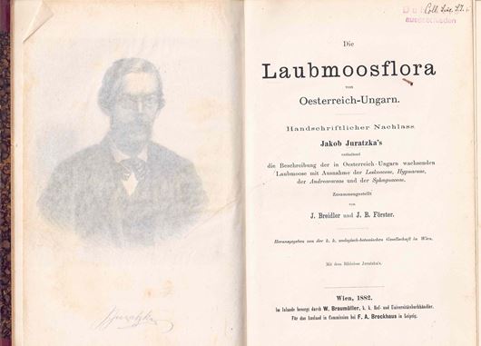 Die Laubmoosflora von Oesterreich - Ungarn. Handschriftlicher Nachlass Jakob Juratzka's enthaltend die Beschreibung der in Oesterreich - Ungarn wachsenden Laubmoose mit Ausnahme der Leskeaceae, Hypnaceae, der Andraeaceae und der Sphagnaceae. 1882. VII, 385. Halbleder.