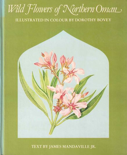 Wild Flowers of Oman. With illustrations by Dorothy Bovey. 1978. illus. (col.). 64 p. Hardcover.