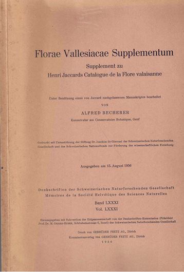 Florae Vallesiacae Supplementum. Supplement zu Henri Jaccards Catalogue de la Flore Valaissanne. (Denkschr.Schweiz.Naturf. Ges., H. 81). 1956. 566 S. 4to. Paper bd.