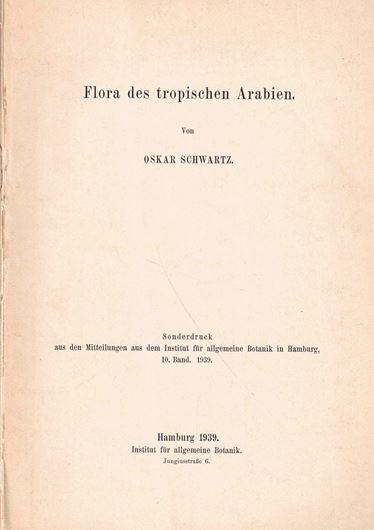Flora des tropischen Arabien. 1939. (Mitteilungen aus dem Inst. f. allgemeine Botanik in Hamburg,Band 10). 393 S. gr8vo.