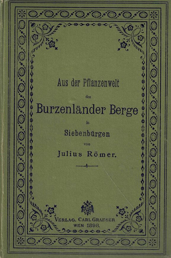 Aus der Pflanzenwelt der Burzenländer Berge in Siebenbürgen. 1898.  30 farbige lithogr. Tafeln. IV, 119 S.gr8vo. Hardcover.