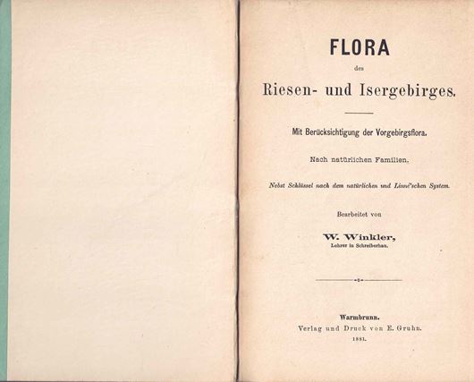 Flora des Riesen- und Isergebirges. Mit Berücksichtigung der Vorgebirgsflora. Nebst Schlüssel nach dem natürlichen und Linné'schen System. 1881. VIII, 234 S. 8vo. Pappband.