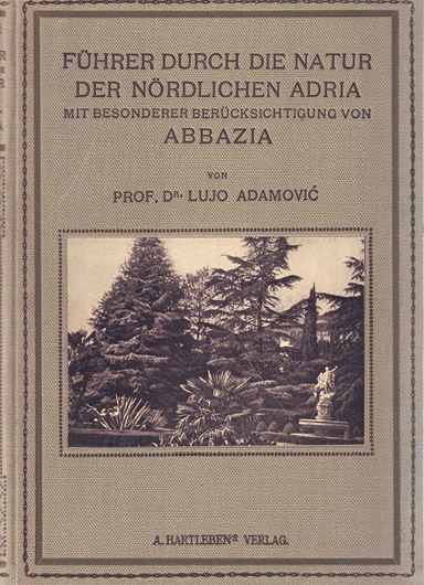 Führer durch die Natur der nördlichen Adria mit besonderer Berücksichtigung von Abbazia. 1915.  3 Gartenpläne. 30 (6 farbige) Tafeln. 198 S. gr8vo. Leinen.