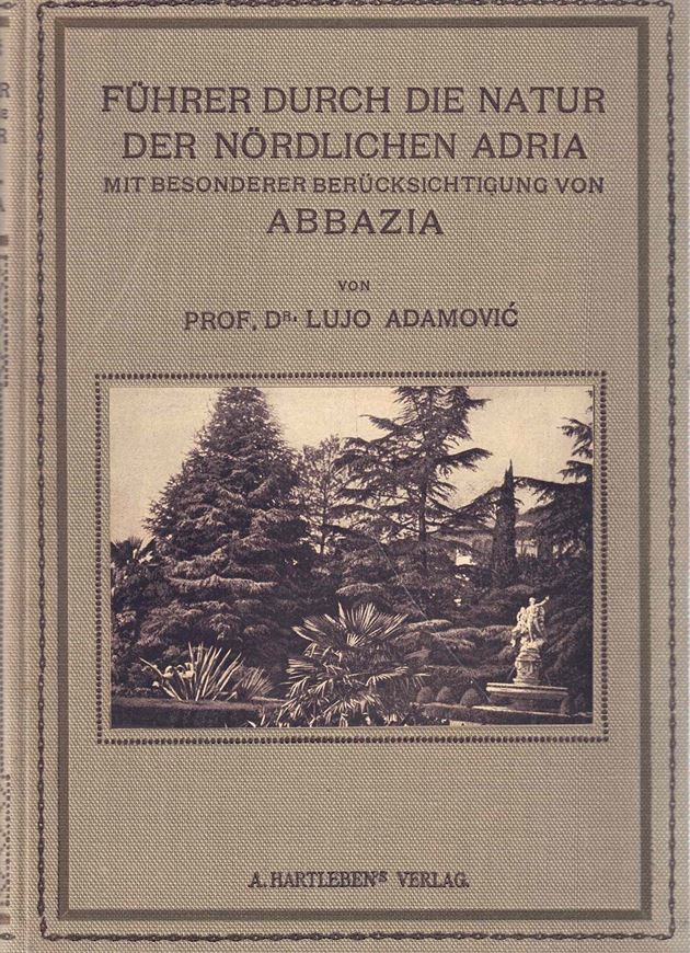 Führer durch die Natur der nördlichen Adria mit besonderer Berücksichtigung von Abbazia. 1915.  3 Gartenpläne. 30 (6 farbige) Tafeln. 198 S. gr8vo. Leinen.