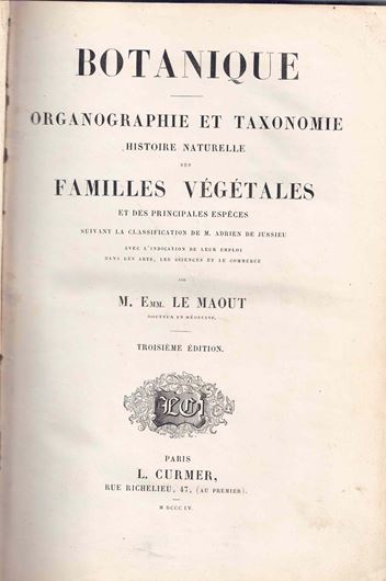Botanique. Organographie et Taxonomie. Histoire Naturelle des Familles Végétales et des Principales Espèces suivant la classification de M. Adrien de Jussieu. Avec l'indication de leur emploi dans les arts, les sciences et le commerce. 3e édition. Paris 1855. 23 col. pls. XXVIII, 387 p. Halfleather.