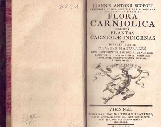 Flora Carniolica exhibens Plantas Carniolae Indigenas et Distributas in Classes Naturales cum Differentiis Specificis, Synonymis Recentiorum, LOcis Natalibus, Nominibus Incolarum, Observationibus Selectis. Viennae 1760. (X), 607 p. Leather.
