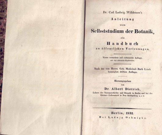 Dr. Carl Ludwig Willkomm's Anleitung zum Selbststudium der Botanik, ein Handbuch zu öffentlichen Vorlesungen. Vierte vermehrte und verbesserte Auflage. Nach der von Herrn Geh. Medicinal-Rath Link besorgten dritten Auflage. 1842. 4 Kupfertafeln. VIII, 582 S. gr8vo. Pappband der Zeit.