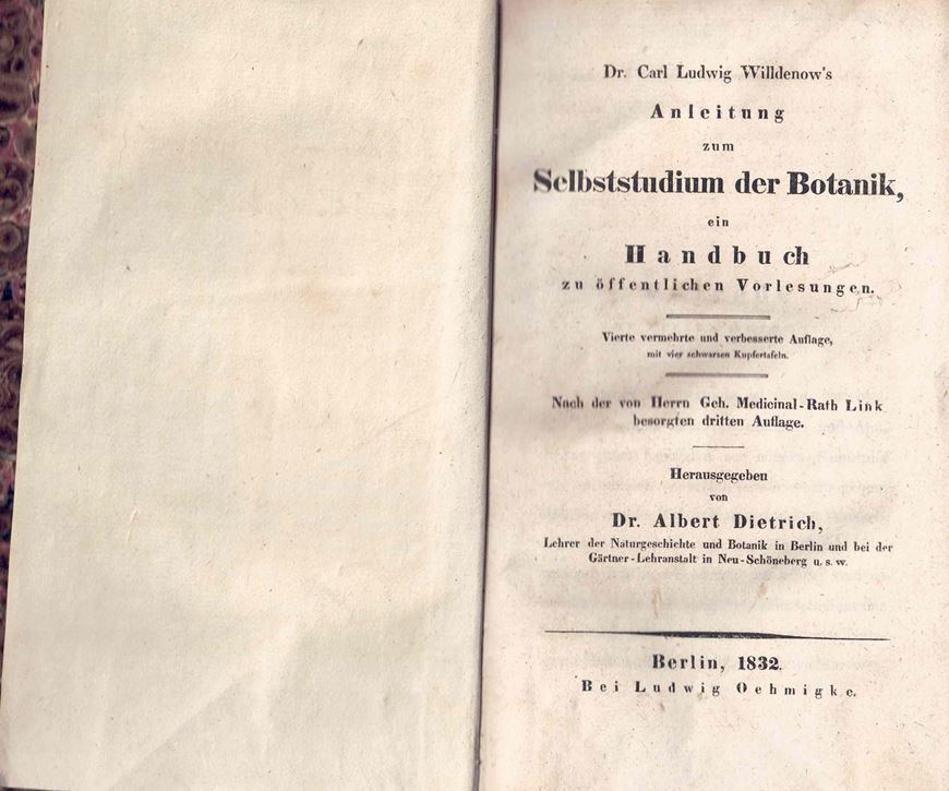 Dr. Carl Ludwig Willkomm's Anleitung zum Selbststudium der Botanik, ein Handbuch zu öffentlichen Vorlesungen. Vierte vermehrte und verbesserte Auflage. Nach der von Herrn Geh. Medicinal-Rath Link besorgten dritten Auflage. 1842. 4 Kupfertafeln. VIII, 582 S. gr8vo. Pappband der Zeit.
