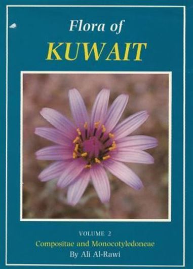 Flora of Kuwait. Volume 2: Compositae and Monocotyledoneae, by Ali Al- Rawi. 1987. 117 col.photos. 28 figs. 38 illustr. XIII,230 p. gr8vo. Cloth.