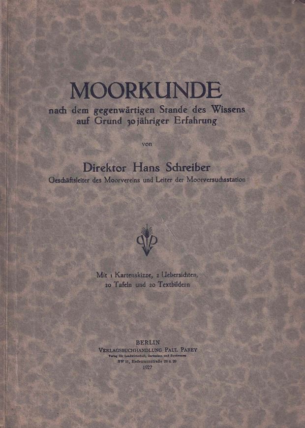 Moorkunde nach dem gegenwärtigen Stande des Wissens auf Grund 30 jähriger Erfahrung.  1927. 8 Tafeln. 2 Faltkarten. VII, 192 S. gr8vo. Broschiert.