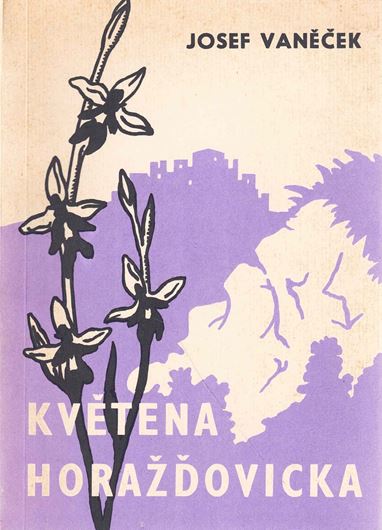 Kvetena Horazdovicka. Material k floristickemu vyzumu Horadzdovicka (Flowers of Horazdovicka. Material for the floristic research of Horazdovicka).. 1969. 248 p.- Slowakian, with Latin nomenclature.