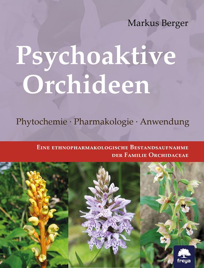 Psychoaktive Orchideen. Phytochemie, Pharmakologie, Anwendung. Eine ethnopharmakologische Bestandsaufnahme der Familia Orchidaceae. 2026. viele Farbabbildungen (Fotos, Zeichnungen). 573 S. 4to. Broschiert.