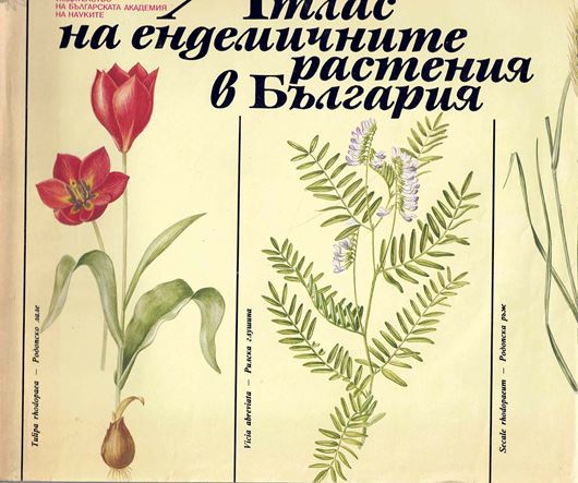 Atlas of the Endemic Plants of Bulgaria. 1992. illus. (col.). 204 p. Hardcover. - In Bulgarian, with bilingual introduction (Bulgarian / English) and Latin nomenclature.
