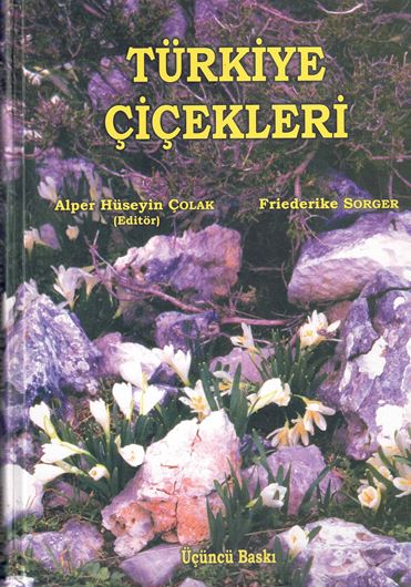 Türkiye Cicekleri (Blumen der <Türkei, Flowersof Turkey). 2005. illus. (col.). 597 p. 4to. Hardcover.- In Turkish, with Latin nomenclature.