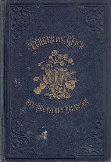 Führer in das Reich der Pflanzen Deutschlands, Österreichs und der Schweiz. Eine leicht verständliche Anweisung die in Deutschland wild wachsenden und häufig angebauten Gefässpflanzen schnell und sichr zu bestimmen. 1863. 645 Holzschnitte. 7 Tafeln. X, 678 S.