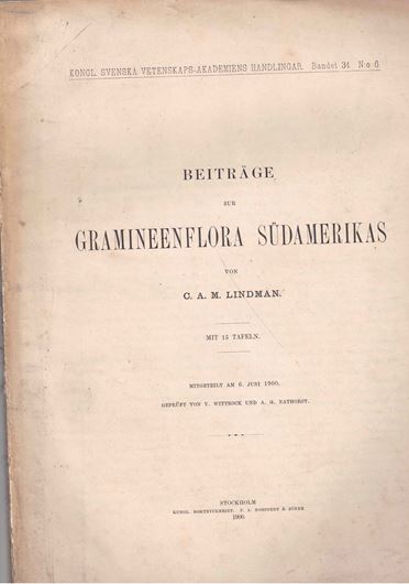 Beiträge zur Gramineen-Flora Südamerikas. 1900 (Kgl. Svensk. Vetensk. Ak. Handlgr., 34:6). 15 Tafeln. 52 Seiten. Folio. Broschiert.