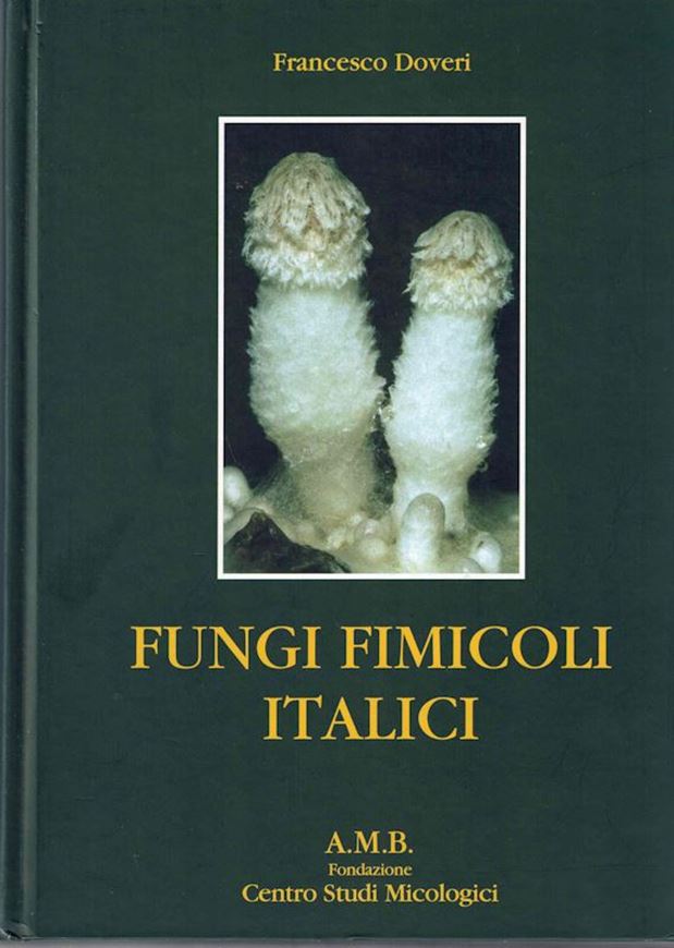 Fungi Fimicoli Italici. A Guide to the Recognition of Basidiomycetes and Ascomycetes Living on Faecal Material. 2004. 151 col. photogr. Many line - drawings. 1104 p. gr8vo. Hardcover. - Bilingual (Italian / English).