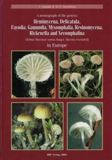 A monograph of the genera Hemimycena, Delicatula, Fayodia, Gamundia, Myxomphalia, Resinomycena, Rickenella, and Xeromphalina (Tribus Mycenae sensu Singer, Mycena excluded) in Europe. 2004. 122 (57 col.) figs. 279 p. gr8vo. Hardcover.
