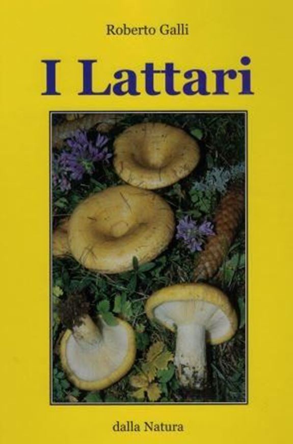 I Lattari. Atlante pratico - monografico per la determinazione del genere Lactarius Persoon. 2006. 340 col. photogr. 15 col. pls. 102 plates of line - drawings. 300 p. 4to. Hardcover. - In Italian, with bilingual keys (English / Italian).