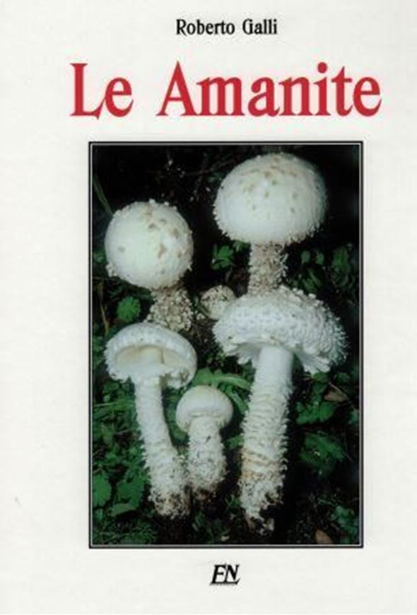 Le Amanite: Atlante practico - monografico per la determinazione del Genere Amanita Pers. 2001. 170 col. photographs. 216 p. 4to. Hardcover.- Italian/English.