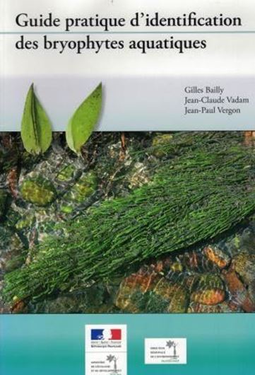 Guide Pratique d'Identification des Bryophytes Aquatiques. 2004. Many col. photographs. 158 p. 4to. Paper bd.