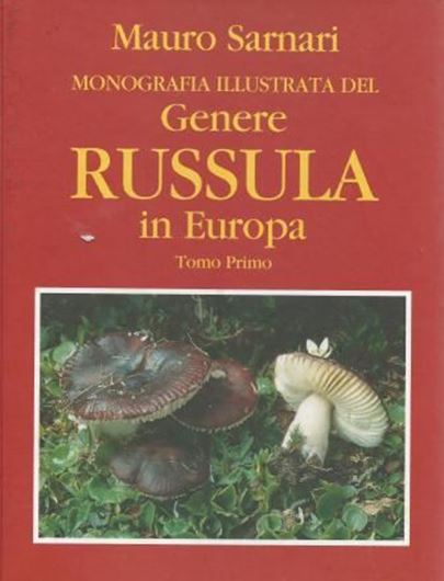 Monografia Illustrata del genere RUSSULA in Europa. Volume 1. 1998. (Reprint 2007). 330 col. photogr. 230 microscopical line - drawings. 799 p. gr8vo. Hardcover. - Italian, with bilingual keys (Italian / English).