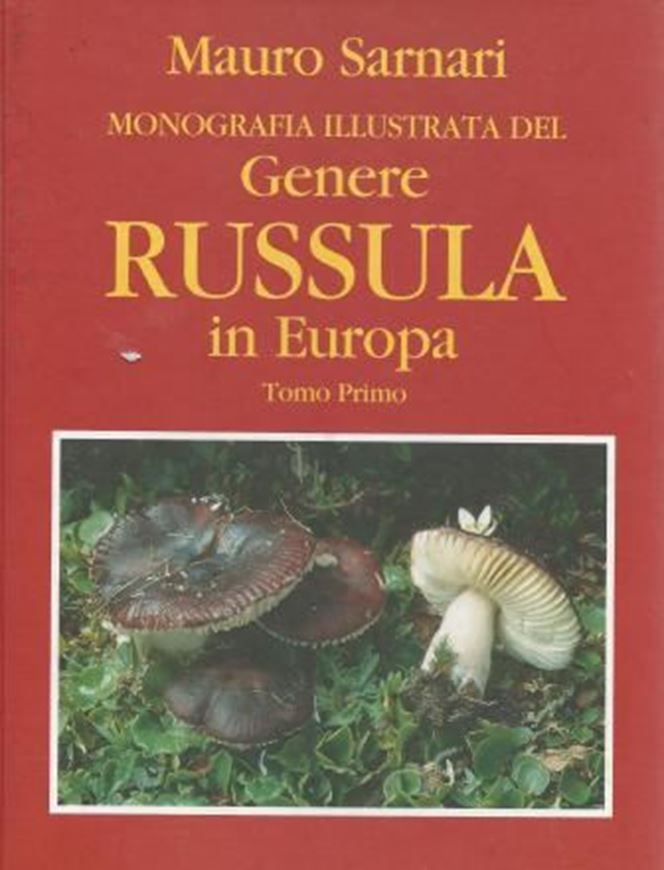 Monografia Illustrata del genere RUSSULA in Europa. Volume 1. 1998. (Reprint 2007). 330 col. photogr. 230 microscopical line - drawings. 799 p. gr8vo. Hardcover. - Italian, with bilingual keys (Italian / English).