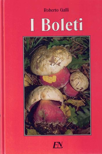 I Boleti. Atlante pratico -monografico per la determinazione dei boleti. Con la collaborazione di Giampaolo Simonini. 1998. 296 col. figs. 287 p. 4to. Hardcover. - In Italian.