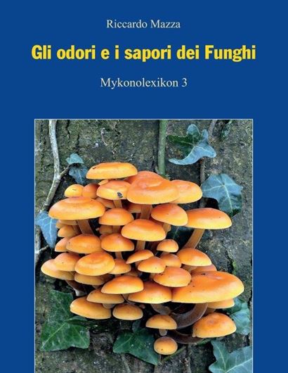 Gli Odori dei Funghi (Flavours of Mushrooms). 2019.illus. (col.). 380 p. 4to.