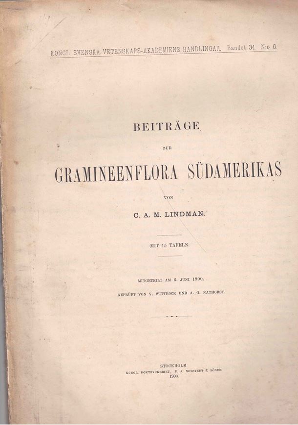 Beiträge zur Gramineen-Flora Südamerikas. 1900 (Kgl. Svensk. Vetensk. Ak. Handlgr., 34:6). 15 Tafeln. 52 Seiten. Folio. Broschiert.
