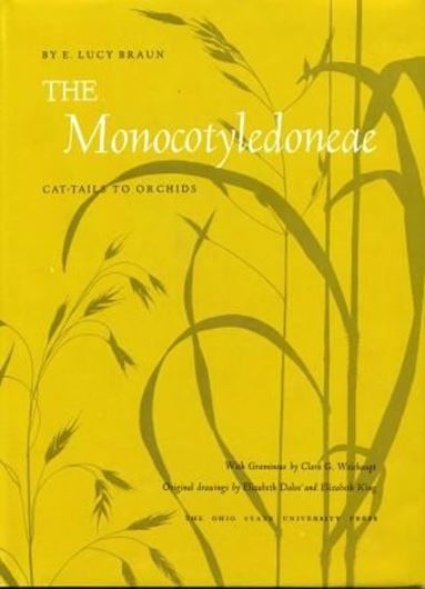 Volume 1: The Monocotyledoneae. Cat-Tails to Orchids, by E. Lucy Braun. 1967. numerous illustrations (line-dra- wings) and distribution dot maps. XI,464 p. Lex8vo. Cloth.
