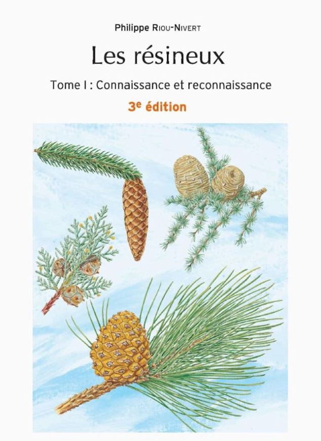 Les résineux. Tome 1: Connaissance et Reconnaissance. 3rd rev. ed. 2021. 25n0 figs. 280 p. gr8vo. Broché.- In French.