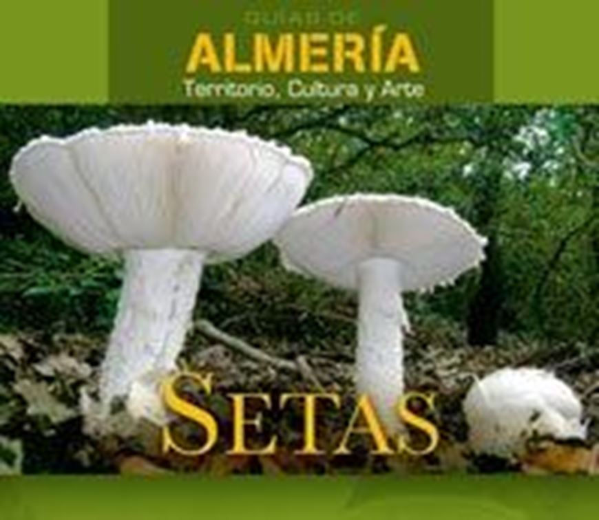 Setas. 2009. (Guias de Almeria. Territorio, cultura y arte). illus. photogr. 200 p. g8vo. Paper bd.- In Spanish.