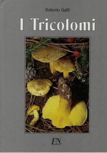 I Tricolomi. Atlante pratico-monografico per la determinazione del genere Tricholoma (Fr.) Staude. 2nd rev. & augmented ed. 2003. illus. 271 p. 4to. Hardcover. In Italian, with Latin nomenclature.