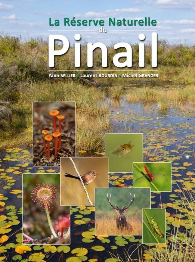 La Réserve Naturelle du Pinail. 2017. 291 figs. 160 p. 4to.- In French.
