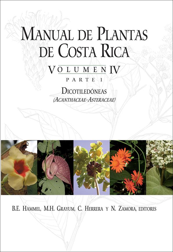 Manual de Plants de Costa Rica. Volume IV:1: Dicotiledóneas (Acanthaceae - Asteraceae). 2020. (Mon. Syst. Bot. Missouri Bot. Gdn., 137). 8 col. pls. 15 b/w photographs. 344 line figs. 920 p. gr8vo. Hardcover.